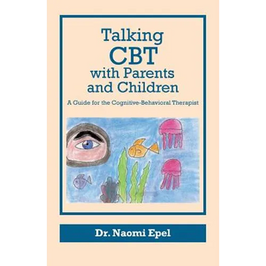 Talking CBT with Parents and Children: A Guide for the Cognitive-Behavioral Therapist