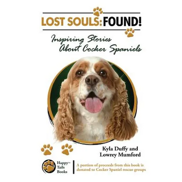 Lost Souls: FOUND! Inspiring Stories About Cocker Spaniels