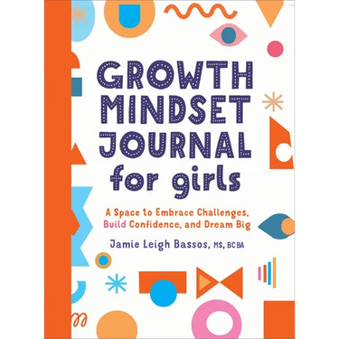 Growth Mindset Journal for Girls: A Space to Embrace Challenges, Build Confidence, and Dream Big
