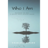Who I Am: Restoring the Soul to Reflect God's Original Design