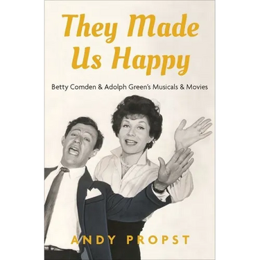 They Made Us Happy: Betty Comden & Adolph Green's Musicals & Movies