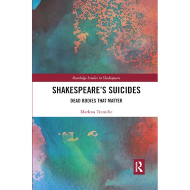 Shakespeare�s Suicides: Dead Bodies That Matter