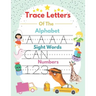 Trace Letters Of The Alphabet and Sight Words and Numbers: alphabet and numbers trace the letters with sight words, handwriting Practice workbook for