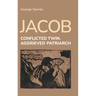 Jacob: Conflicted Twin, Aggrieved Patriarch