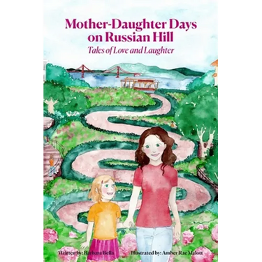 Mother-Daughter Days on Russian Hill: Tales of Love and Laughter