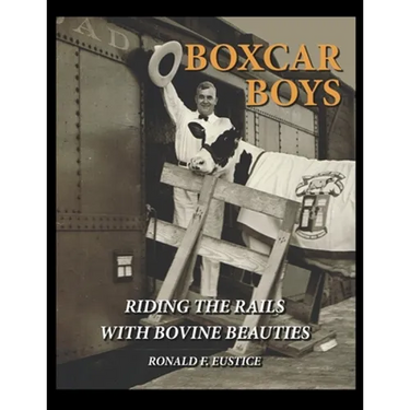 Boxcar Boys: Riding the Rails with Bovine Beauties