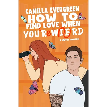 How to Find Love When You're Weird: a sweet romantic comedy