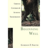 Beginning Well: Christian Conversion & Authentic Transformation