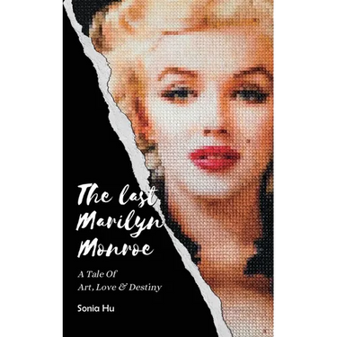 The Last Marilyn Monroe: A Tale of Art, Love and Destiny