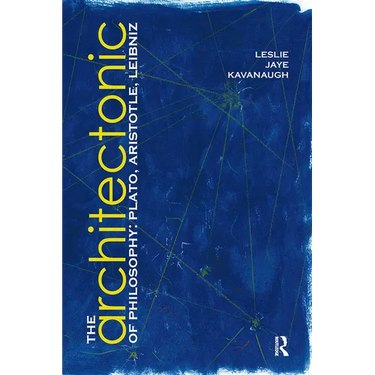 The Architectonic of Philosophy: Plato, Aristotle, Leibniz