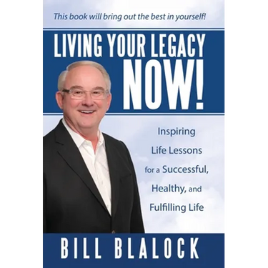 Living Your Legacy Now!: Inspiring Life Lessons for a Successful, Healthy, and Fulfilling Life