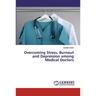 Overcoming Stress, Burnout and Depression among Medical Doctors