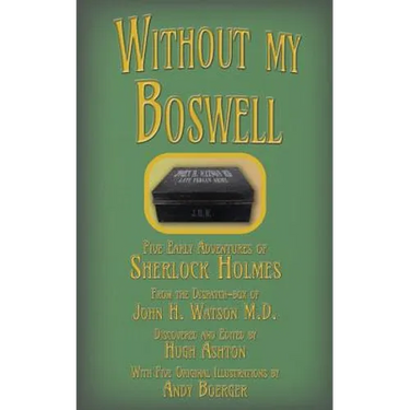 Without my Boswell: Five Early Adventures of Sherlock Holmes