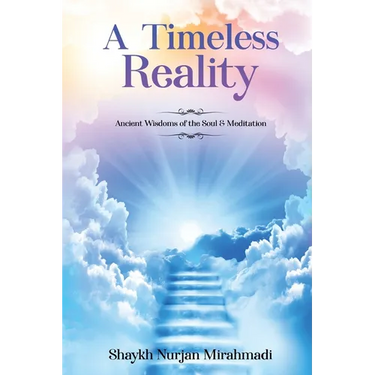 A Timeless Reality - Ancient Wisdoms of the Soul and Meditation