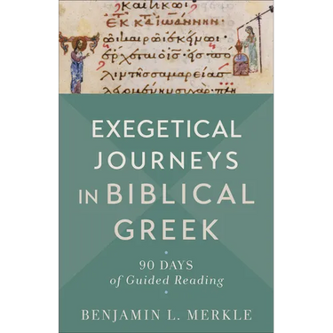 Exegetical Journeys in Biblical Greek: 90 Days of Guided Reading