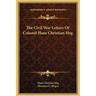 The Civil War Letters Of Colonel Hans Christian Heg