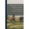Ancient Earth Forts of the Cuyahoga Valley, Ohio