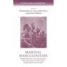 Martial Masculinities: Experiencing and Imagining the Military in the Long Nineteenth Century