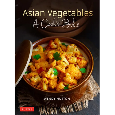 Asian Vegetables: A Cook's Bible: Descriptions and Illustrations of 139 Vegetables, Including Dried and Preserved Varieties with 145 Authentic Recipes
