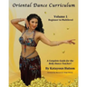 Oriental Dance Curriculum: Volume 1 Beginner to Multilevel, A Complete Guide for the Belly Dance Teacher