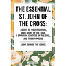 Essential St. John of the Cross: Ascent of Mount Carmel, Dark Night of the Soul, a Spiritual Canticle of the Soul, and Twenty Poems