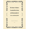 The Power of Nature: Essential Oils, Herbs, and Homeopathy for Stress and Anxiety Relief