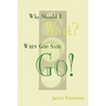 Why Should I Wait? When God Said Go!