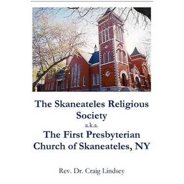 The Skaneateles Religious Society a.k.a. The First Presbyterian Church of Skaneateles, NY