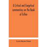 A Critical And Exegetical Commentary On The Book Of Esther