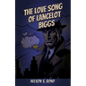 The Love Song of Lancelot Biggs