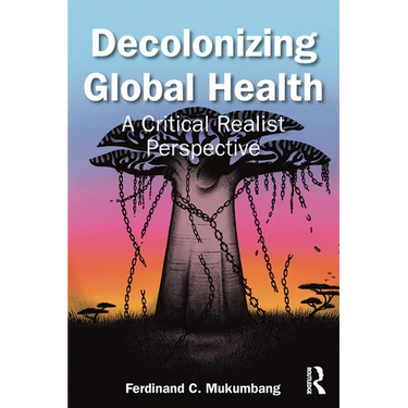 Decolonizing Global Health: A Critical Realist Perspective