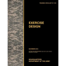 Excercise Design: The Official U.S. Army Training Manual Tc 7-101 November 2010)