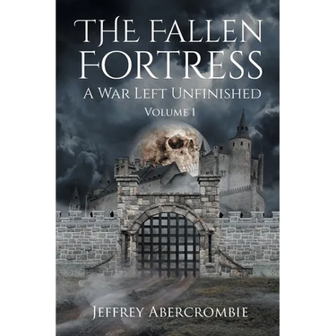 The Fallen Fortress: A War Left Unfinished: Volume 1
