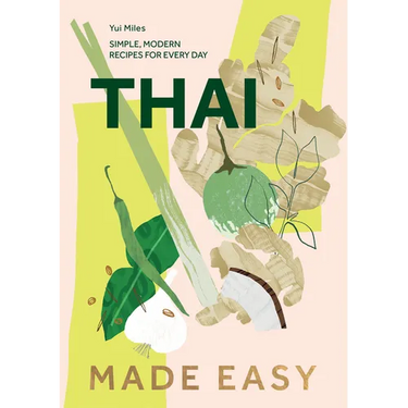 Thai Made Easy: Over 70 Simple Recipes