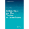 Restless Reason and Other Variations on Kantian Themes