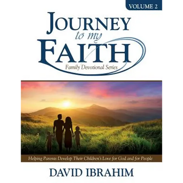 Journey to My Faith Family Devotional Series Volume 2: Helping Parents Develop Their Children's Love for God and for People