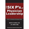 The Six P's of Physician Leadership: A Primer for Emerging and Developing Leaders