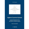 Algebraic Dynamical Systems: A general framework for the description of physical systems