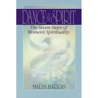Dance of the Spirit: The Seven Stages of Women's Spirituality