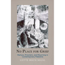 No Place for Grief: Martyrs, Prisoners, and Mourning in Contemporary Palestine