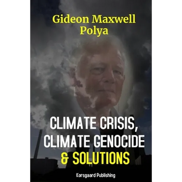 Climate Crisis, Climate Genocide and Solutions