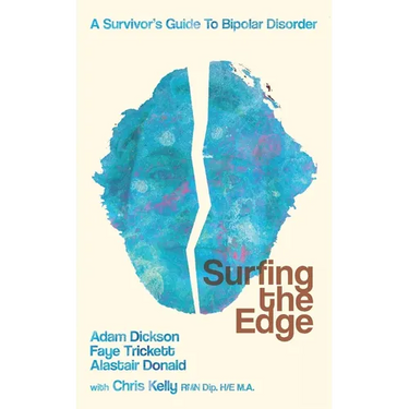 Surfing the Edge: a survivor's guide to bipolar disorder