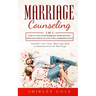 Marriage Counseling: 2 In 1: How To Save Your Marriage from Divorce With The Power Of Effective Communication