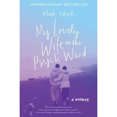 My Lovely Wife in the Psych Ward: A Memoir