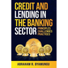 Credit and Lending in the Banking Sector: Principles, Challenges, and Practices