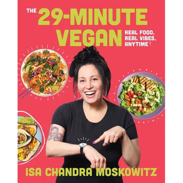 The 29-Minute Vegan: Real Food, Real Vibes, Anytime