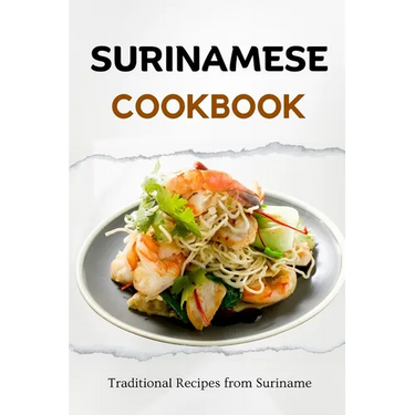 Surinamese Cookbook: Traditional Recipes from Suriname