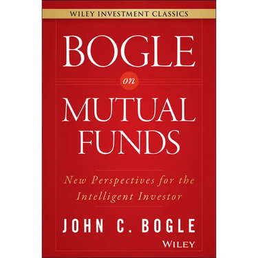 Bogle on Mutual Funds: New Perspectives for the Intelligent Investor