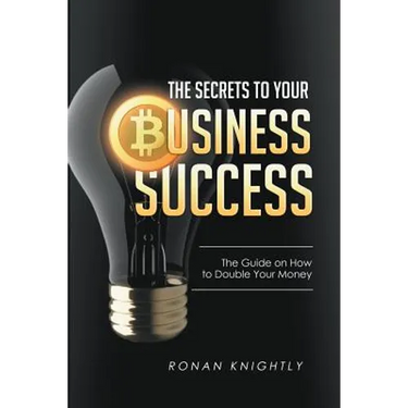 The Secrets to Your Business' Success: The Guide on How to Double Your Money