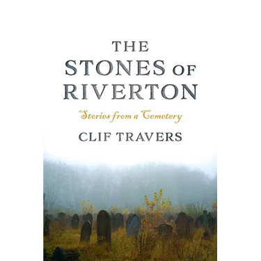 The Stones of Riverton: Stories from a Cemetery